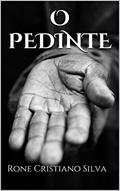 Ler O PEDINTE, do autor Rone Cristiano Silva Ler O PEDINTE, do autor Rone Cristiano Silva