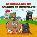 Ler Eu queria ser um bolinho de chocolate, do autor Matos Bispo; Janaina