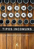 Ler Tipos incomuns, do autor Tom Hanks Ler Tipos incomuns, do autor Tom Hanks