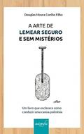 Ler A Arte de Lemear Seguro e sem Mistérios: um Livro que Esclarece Como Conduzir uma Canoa Polinésia, do autor Douglas Moura Coelho Filho