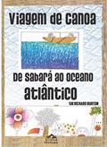 Ler Viagem de canoa de Sabará ao Oceano Atlântico, do autor Sir Richard Burton Ler Viagem de canoa de Sabará ao Oceano Atlântico, do autor Sir Richard Burton