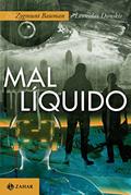 Ler Mal líquido: Vivendo num mundo sem alternativas, do autor Zygmunt Bauman; Leonidas Donskis Ler Mal líquido: Vivendo num mundo sem alternativas, do autor Zygmunt Bauman; Leonidas Donskis