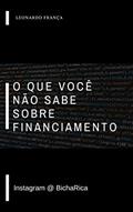 Ler O que você não sabe sobre financiamento: Antecipar os sonhos pode custar caro, vamos fazer essas contas juntos., do autor Leonardo França Ler O que você não sabe sobre financiamento: Antecipar os sonhos pode custar caro, vamos fazer essas contas juntos., do autor Leonardo França