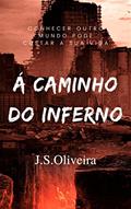 Ler Á Caminho do Inferno: Conhecer outro mundo pode custar a sua vida, do autor J.S. Oliveira