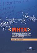 Ler MHTX - Modelagem Hipertextual Para Organização de Documentos: Princípios e Aplicação, do autor Gercina Angela de Lima