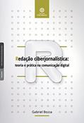Ler Redação ciberjornalística:: teoria e prática na comunicação digital, do autor Gabriel Bozza