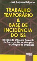 Ler Trabalho Temporário & Base de Incidência do ISS - Minibook - Decisão do STJ sobre Aumento de Encargos Financeiros para a Geração de Empregos, do autor José Augusto Delgado
