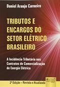 Ler Tributos e Encargos do Setor Elétrico Brasileiro. A Incidência Tributária nos Contratos de Comercialização de Energia Elétrica, do autor Daniel Araújo Carneiro