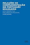 Ler Relações de complementação no português brasileiro: uma perspectiva discursivo-funcional, do autor Liliane Santana