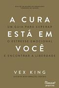 Ler A cura está em você: Um guia para superar o estresse emocional e encontrar a liberdade, do autor Vex King Ler A cura está em você: Um guia para superar o estresse emocional e encontrar a liberdade, do autor Vex King