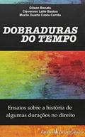 Ler Dobraduras do TempoEnsaios Sobre a História de Algumas Durações no Direito, do autor Cleverson Leite Bastos; Gilson Bonato; Murilo Duarte Costa Corrêa Ler Dobraduras do TempoEnsaios Sobre a História de Algumas Durações no Direito, do autor Cleverson Leite Bastos; Gilson Bonato; Murilo Duarte Costa Corrêa