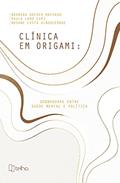 Ler Clínica em Origami: Dobraduras Entre Saúde Mental e Política, do autor Bárbara Breder Machado; Paula Land Curi; Rosane Costa Albuquerque