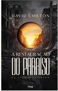 Ler A Restauração do Paraíso do Jardim ao Trono, do autor David Chilton