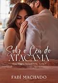 Ler Sob o Céu do Atacama: Série Viagens Inesquecíveis - Livro 1, do autor Fabí Machado Ler Sob o Céu do Atacama: Série Viagens Inesquecíveis - Livro 1, do autor Fabí Machado