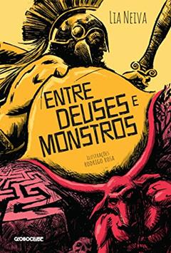 Entre Deuses e Monstros, do autor Lia Neiva