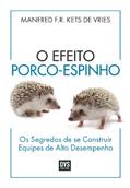 Ler O Efeito Porco-Espinho: Os segredos de se construir equipes de alto desempenho, do autor Manfred Kets de Vries