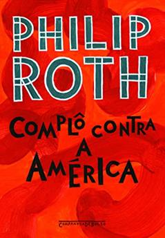 Complô Contra a América, do autor Philip Roth