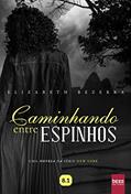 Ler Caminhando Entre Espinhos, do autor Elizabeth Bezerra