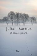 Ler O porco-espinho, do autor Julian Barnes