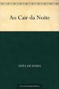 Ler Ao Cair da Noite, do autor Auta de Sousa
