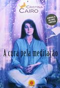 Ler CURA PELA MEDITACAO, A, do autor CRISTINA CAIRO