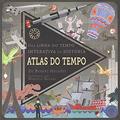 Ler Atlas do tempo, do autor Little Tiger Press; Carolina Caires Coelho; Marcelo Badari; Robert Hegarty Ler Atlas do tempo, do autor Little Tiger Press; Carolina Caires Coelho; Marcelo Badari; Robert Hegarty