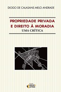 Propriedade Privada e Direito à Moradia, do autor Diogo de Calasans Melo Andrade