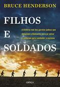 Ler Filhos e soldados: A história real dos garotos judeus que deixaram a Alemanha para se salvar e voltaram para combater o nazismo, do autor Bruce Henderson Ler Filhos e soldados: A história real dos garotos judeus que deixaram a Alemanha para se salvar e voltaram para combater o nazismo, do autor Bruce Henderson