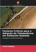 Ler Factores Críticos para a Adopção de Telemedicina em Ambiente Nublado: Abordagem do MCDM Neutrosófico, do autor Yousif Abdalla Ler Factores Críticos para a Adopção de Telemedicina em Ambiente Nublado: Abordagem do MCDM Neutrosófico, do autor Yousif Abdalla