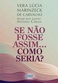 Ler Se não fosse assim.... Como seria?, do autor Vera Lúcia Marinzeck de Carvalho; Antônio Carlos