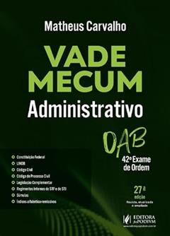 Vade Mecum Administrativo - 42º Exame de Ordem - 27ª Edição (2025), do autor Matheus Carvalho