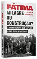 Ler Fátima: Milagre ou construção?: Milagre ou construção?, do autor Patricia Carvalho Ler Fátima: Milagre ou construção?: Milagre ou construção?, do autor Patricia Carvalho
