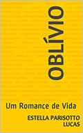 Ler OBLÍVIO: Um Romance de Vida, do autor Estella Parisotto Lucas