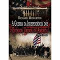 Ler Guerra da Independência dos Estados Unidos da América 1775-1783, do autor Richard Middleton Ler Guerra da Independência dos Estados Unidos da América 1775-1783, do autor Richard Middleton