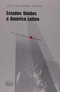Ler Estados Unidos e América Latina: A construção da hegemonia, do autor Luís Fernando Ayerbe