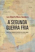Ler A segunda guerra fria: Geopolítica e dimensão estratégica dos Estados Unidos, do autor Luiz Alberto Moniz Bandeira