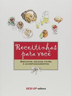 Receitinhas Para Você. Biscoitos, Geleias, Patês e Acompanhamentos, do autor Vários Autores