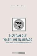 Ler Disseram que voltei americanizado: Relações sindicais brasil-estados unidos na ditadura militar, do autor Larissa Rosa Corrêa