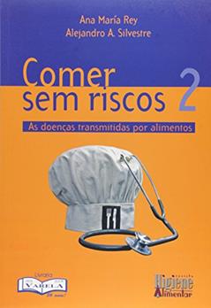 As Doenças Transmitidas por Alimentos - Volume 2. Coleção Comer sem Riscos, do autor Alejandro A. Silvestre; Ana Maria Rey