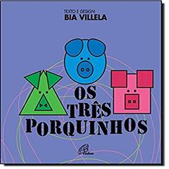 Os três porquinhos - 4a. edição, do autor Bia Villela