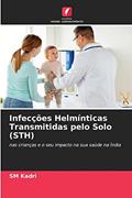 Ler Infecções Helmínticas Transmitidas pelo Solo (STH): nas crianças e o seu impacto na sua saúde na Índia, do autor SM Kadri