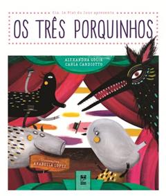 Os três porquinhos, do autor Alexandra Golik; Carla Candiotto