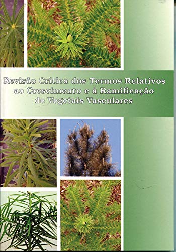 Revisão Crítica dos Termos Relativos ao Crescimento e à Ramificação de Vegetais Vasculares, do autor Daniel Barthélémy; Yves Caraglio