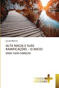 Ler ALTA MAGIA E SUAS RAMIFICAÇÕES - O INICIO: ONDE TUDO COMEÇOU, do autor Luciana Moreno