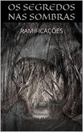 Ler OS SEGREDOS NAS SOMBRAS: RAMIFICAÇÕES, do autor HUASH MARASS