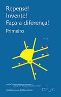 Ler Repense! Invente! Faça a diferença! Primeiro, do autor Getúlio Antero de Deus Júnior