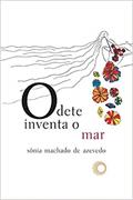 Ler Odete inventa o mar, do autor Sonia Machado de Azevedo Ler Odete inventa o mar, do autor Sonia Machado de Azevedo