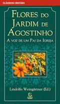 Ler Flores do Jardim de Agostinho: A voz de um pai da Igreja, do autor Santo Agostinho