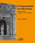 Ler A Hispanidade em São Paulo. Da Casa Rural à Capela de Santo Antônio, do autor Aracy A. Amaral