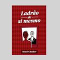 Ler Ladrao De Si Mesmo, do autor Moacir Rauber